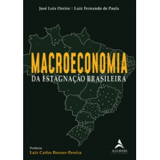 Macroeconomia da estagnação brasileira Macroeconomia da estagnação brasileira