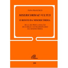Misericordiae Vultus: O rosto da misericórdia - Doc. 200