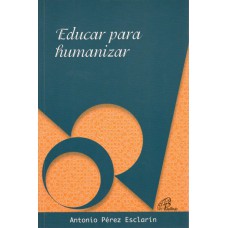 Educar para humanizar Educar para humanizar