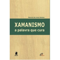 Xamanismo: a palavra que cura Xamanismo: a palavra que cura