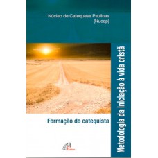 Metodologia da iniciação à vida cristã - Formação do catequista Metodologia da iniciação à vida cristã - Formação do catequista