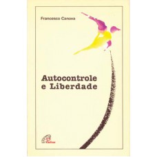 Autocontrole e liberdade Autocontrole e liberdade