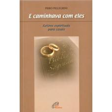 E caminhava com eles - Retiros espirituais para casais E caminhava com eles - Retiros espirituais para casais