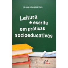 Leitura e escrita em práticas socioeducativas Leitura e escrita em práticas socioeducativas