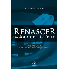Renascer da água e do espírito Renascer da água e do espírito