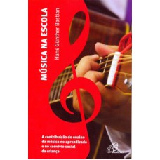 Música na escola - a contribuição do ensino da música Música na escola - a contribuição do ensino da música