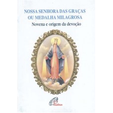 Nossa Senhora das Graças ou medalha milagrosa Nossa Senhora das Graças ou medalha milagrosa