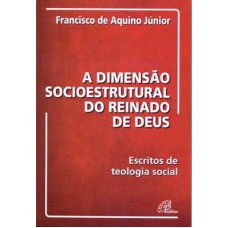 A dimensão socioestrutural do Reinado de Deus A dimensão socioestrutural do Reinado de Deus