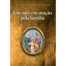 Um mês em oração pela família Um mês em oração pela família