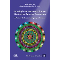 Introdução ao estudo das formas literárias do Primeiro Testamento Introdução ao estudo das formas literárias do Primeiro Testamento