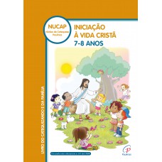 Iniciação à Vida Cristã: 7 - 8 anos - Catequizando e família Iniciação à Vida Cristã: 7 - 8 anos - Catequizando e família