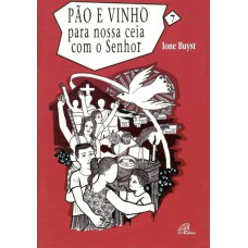 Pão e vinho para nossa ceia com o Senhor - vol. 7 Pão e vinho para nossa ceia com o Senhor - vol. 7