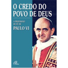 O credo do povo de Deus O credo do povo de Deus