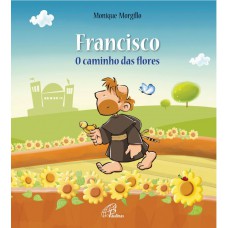 Francisco - O caminho das flores Francisco - O caminho das flores