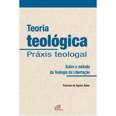 Teoria teológica - Práxis teologal Teoria teológica - Práxis teologal