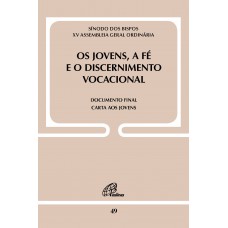 Os jovens, a fé e o discernimento vocacional - Doc. 49 Os jovens, a fé e o discernimento vocacional - Doc. 49