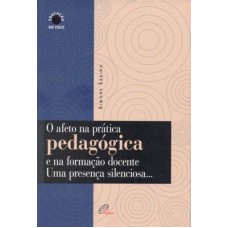 O afeto na prática pedagógica e na formação docente O afeto na prática pedagógica e na formação docente