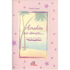 Acredite no amor...você pode viver melhor Acredite no amor...você pode viver melhor