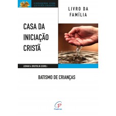 Casa da Iniciação Cristã: Batismo de crianças Casa da Iniciação Cristã: Batismo de crianças