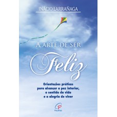 A arte de ser feliz A arte de ser feliz