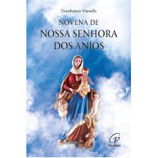 Novena de Nossa Senhora dos Anjos Novena de Nossa Senhora dos Anjos