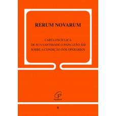 Rerum Novarum - 6 Rerum Novarum - 6