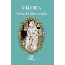 Nhá Chica - Bem-aventurada Francisca de Paula de Jesus Nhá Chica - Bem-aventurada Francisca de Paula de Jesus