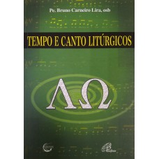 Tempo e canto litúrgicos Tempo e canto litúrgicos
