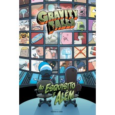 Gravity Falls: Ao esquisito e Além Gravity Falls: Ao esquisito e Além