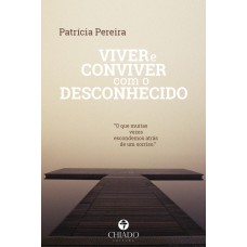 Viver e Conviver Com o Desconhecido Viver e Conviver Com o Desconhecido