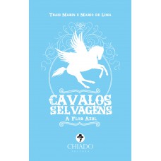 Cavalos Selvagens – A Flor Azul Cavalos Selvagens – A Flor Azul