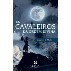 Os Cavaleiros da Ordem Divina Os Cavaleiros da Ordem Divina