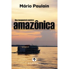 Uma Inesquecível Aventura Amazônica Uma Inesquecível Aventura Amazônica