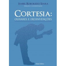 Cortesia: Olhares e (Re)Invenções Cortesia: Olhares e (Re)Invenções