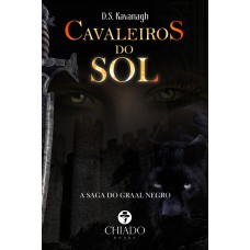 Cavaleiros do sol - A saga do graal negro Cavaleiros do sol - A saga do graal negro