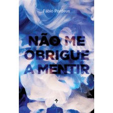 Não me obrigue a mentir Não me obrigue a mentir