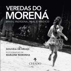 Veredas do Morená - Brasil indígena, real e mágico Veredas do Morená - Brasil indígena, real e mágico