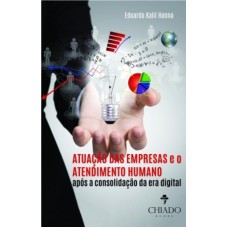 Atuação das Empresas e o Atendimento Humano após a consolidação da era digital Atuação das Empresas e o Atendimento Humano após a consolidação da era digital