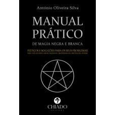 Manual Prático de Magia Negra e Branca Manual Prático de Magia Negra e Branca