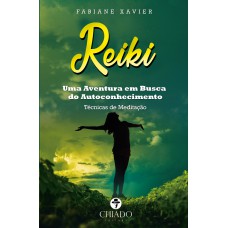 Reiki - Uma Aventura em Busca do Autoconhecimento Reiki - Uma Aventura em Busca do Autoconhecimento
