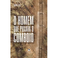 O homem que puxava o comboio O homem que puxava o comboio