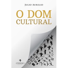 O dom cultural - A cultura no desenvolvimento humano O dom cultural - A cultura no desenvolvimento humano
