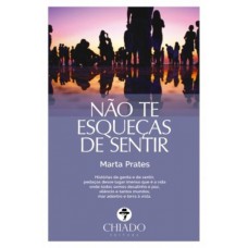 Não Te Esqueças de Sentir Não Te Esqueças de Sentir
