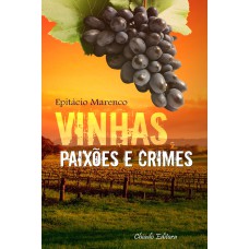 Vinhas, Paixões e Crimes Vinhas, Paixões e Crimes