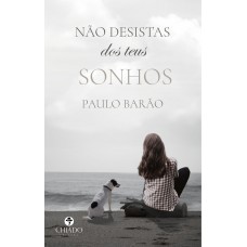 Não Desistas dos Teus Sonhos Não Desistas dos Teus Sonhos