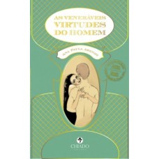 As Veneráveis Virtudes do Homem As Veneráveis Virtudes do Homem
