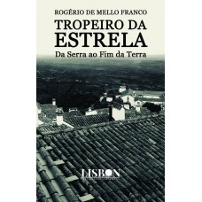 Tropeiro da Estrela - Da Serra ao Fim da Terra Tropeiro da Estrela - Da Serra ao Fim da Terra