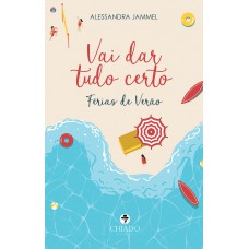 Vai dar tudo certo - Férias de Verão Vai dar tudo certo - Férias de Verão