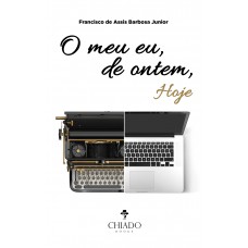 O meu eu, de ontem, hoje O meu eu, de ontem, hoje