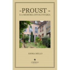 Proust e a memória involuntária Proust e a memória involuntária